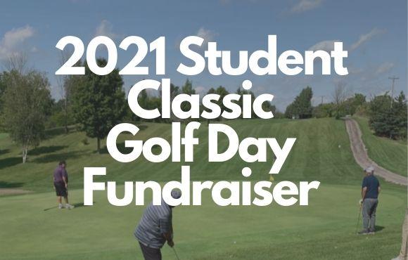 an image of people playing golf with text overlayed with the words "2021 Student Classic Golf Day Fundraiser"